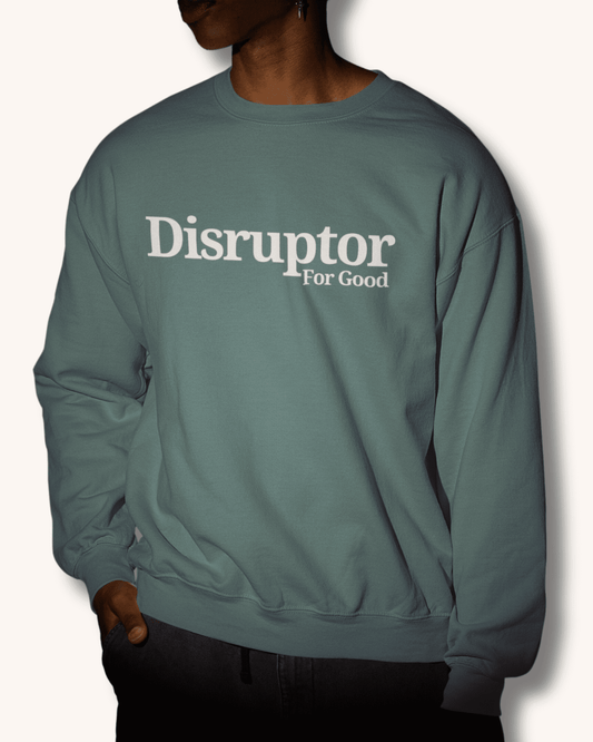 Disruptor For Good Sweatshirt | Juniper